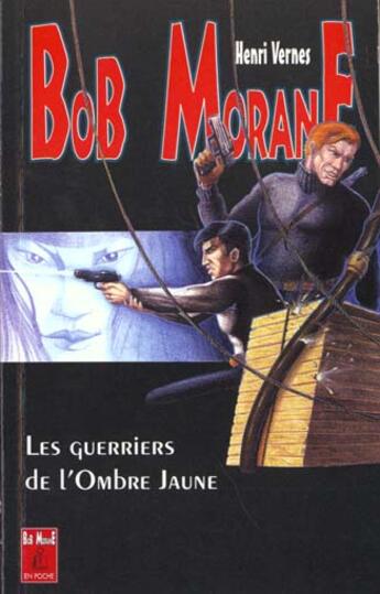 Couverture du livre « Bob Morane ; les guerriers de l'ombre jaune » de Henri Vernes aux éditions Ananke