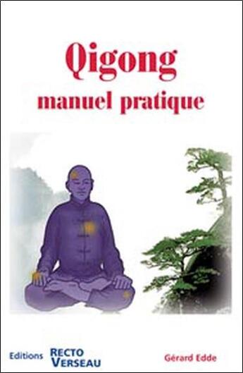 Couverture du livre « Qigong ; manuel pratique » de Gerard Edde aux éditions Recto Verseau