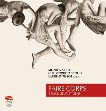 Couverture du livre « Faire corps : Temps, lieux et gens » de Jaccou Aceti Monica aux éditions Alphil