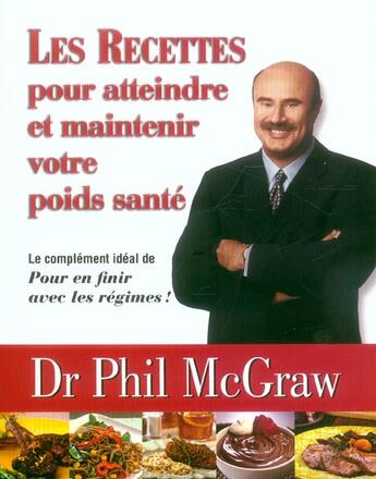 Couverture du livre « Les Recettes Pour Atteindre Et Maintenir Votre Poids Sante » de Phil Mcgraw aux éditions Roseau