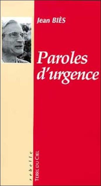 Couverture du livre « Paroles d'urgence » de Jean Bies aux éditions Terre Du Ciel