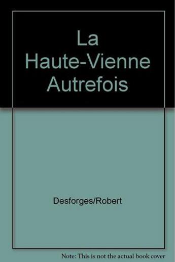 Couverture du livre « La haute-vienne autrefois » de Michel Desforges aux éditions Lucien Souny