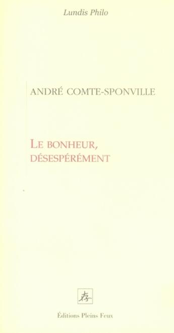 Couverture du livre « Le bonheur desesperement » de Compte Sponville A aux éditions Pleins Feux