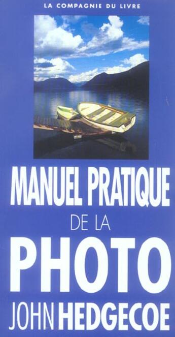 Couverture du livre « Le manuel pratique de la photo » de John Hedgecoe aux éditions Compagnie Du Livre