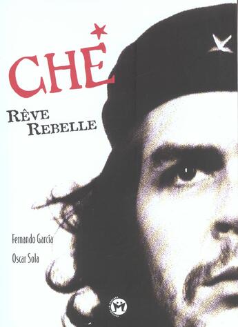 Couverture du livre « Le Che Reve Rebelle » de Francois Garcia aux éditions Tournon
