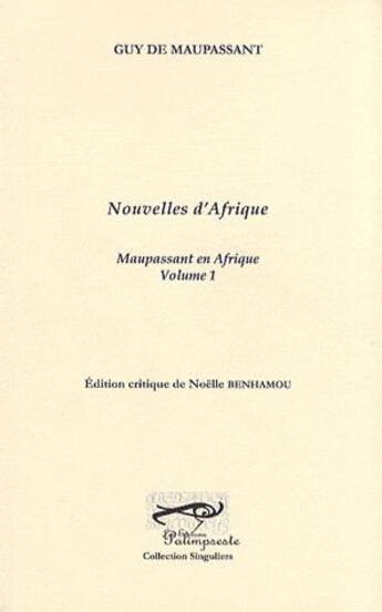 Couverture du livre « Nouvelles d'Afrique ; Maupassant en Afrique Tome 1 » de Guy de Maupassant aux éditions Palimpseste