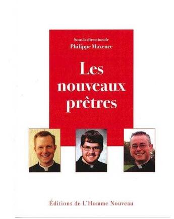 Couverture du livre « Les nouveaux prêtres » de Philippe Maxence aux éditions L'homme Nouveau