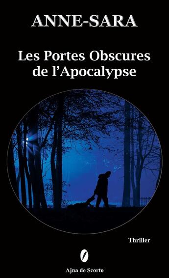 Couverture du livre « LES PORTES OBSCURES DE L'APOCALYPSE » de Anne-Sara aux éditions Ajna De Scorto