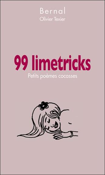 Couverture du livre « 99 limetricks ; petits poèmes cocasses » de Yann Bernal et Olivier Texier aux éditions Rue Des Promenades