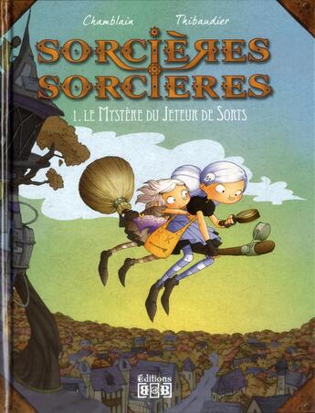 Couverture du livre « Sorcières sorcières t.1 ; le mystère du jeteur de sorts » de Joris Chamblain et Lucile Thibaudier aux éditions Bacabd