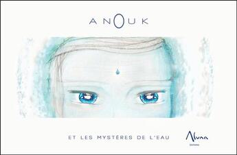 Couverture du livre « Anouk et les mystères de l'eau » de Julie Diversy et Porta Pierre aux éditions Aluna