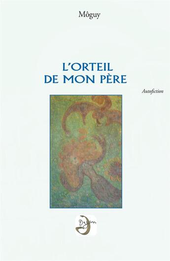 Couverture du livre « L'orteil de mon père » de Moguy aux éditions Dagan