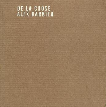 Couverture du livre « De la chose » de Alex Barbier aux éditions Fremok