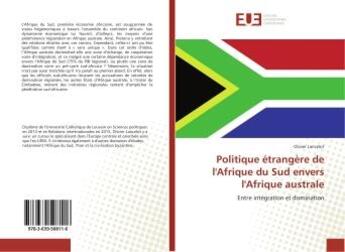 Couverture du livre « Politique etrangere de l'Afrique du Sud envers l'Afrique australe : Entre integration et domination » de Olivier Lancelot aux éditions Editions Universitaires Europeennes