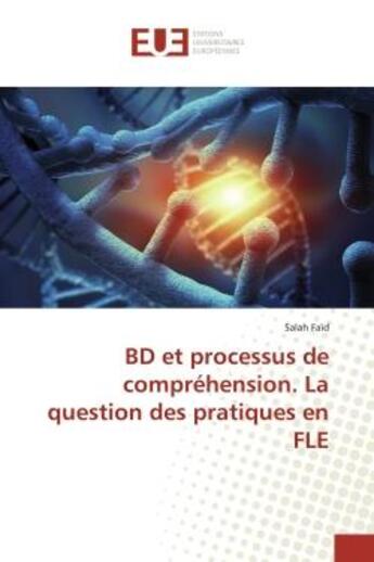 Couverture du livre « Bd et processus de comprehension. la question des pratiques en fle » de Faid Salah aux éditions Editions Universitaires Europeennes