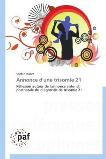 Couverture du livre « Annonce d'une trisomie 21 » de Stoller-S aux éditions Presses Academiques Francophones