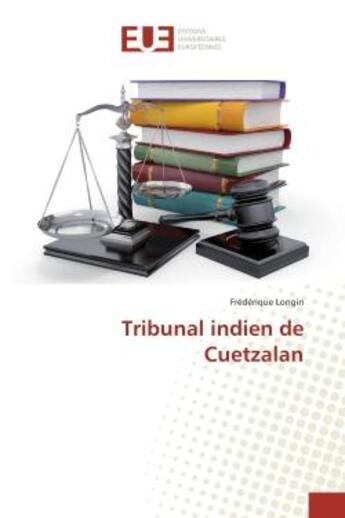 Couverture du livre « Tribunal indien de Cuetzalan » de Frederique Longin aux éditions Editions Universitaires Europeennes