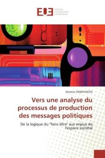 Couverture du livre « Vers une analyse du processus de production des messages politiques - de la logique du 