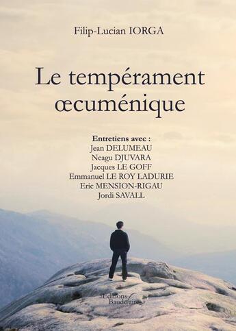 Couverture du livre « Le tempérament oecuménique » de Filip-Lucian Iorga aux éditions Baudelaire