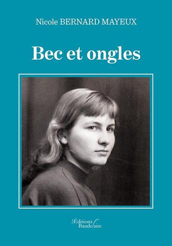 Couverture du livre « Bec et ongles » de Nicole Bernard Mayeux aux éditions Baudelaire