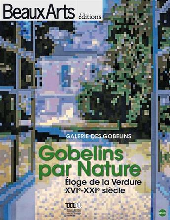 Couverture du livre « BEAUX ARTS MAGAZINE ; gobelins par nature ; éloge de la verdure, XVIe, XXIe siècle ; galerie des gobelins » de  aux éditions Beaux Arts Editions