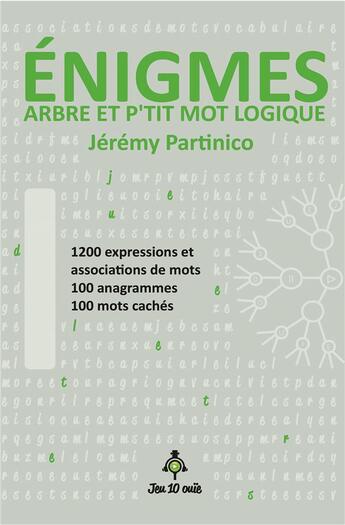 Couverture du livre « Énigmes ; arbre et p'tit mot logique » de Jeremy Partinico aux éditions Bookelis