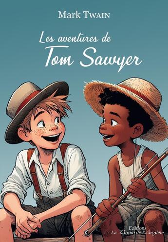 Couverture du livre « Les aventures de Tom Sawyer - DYS » de Mark Twain aux éditions La Plume De L'argilete