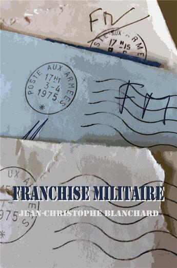 Couverture du livre « Franchise militaire » de Jean-Christophe Blanchard aux éditions Librinova