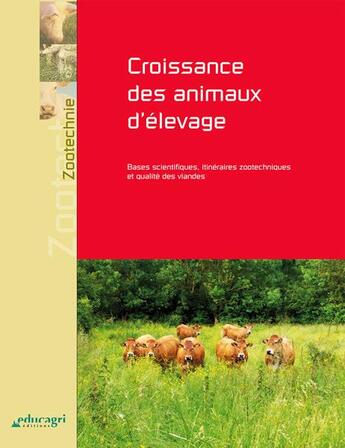 Couverture du livre « Croissance des animaux d'élevage ; bases scientifiques, itinéraires zootechniques et qualité des viandes » de Roland Jussiau et Alain Papet aux éditions Educagri