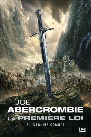 Couverture du livre « La première loi Tome 3 : dernier combat » de Joe Abercrombie aux éditions Bragelonne