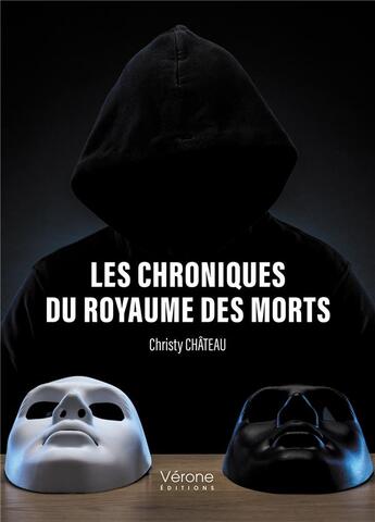 Couverture du livre « Les chroniques du royaume des morts » de Christy Chateau aux éditions Verone