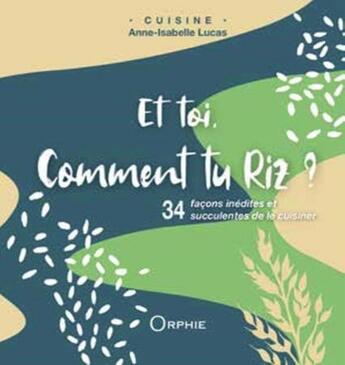 Couverture du livre « Et toi comment tu riz ? » de Anne-Isabelle Lucas aux éditions Orphie