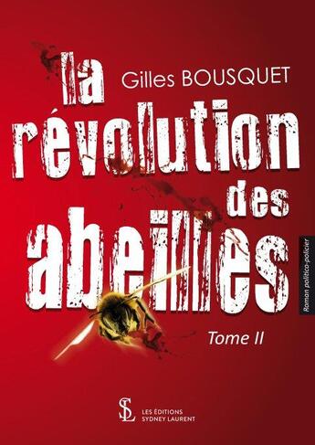 Couverture du livre « La revolution des abeilles tome ii » de Bousquet Gilles aux éditions Sydney Laurent