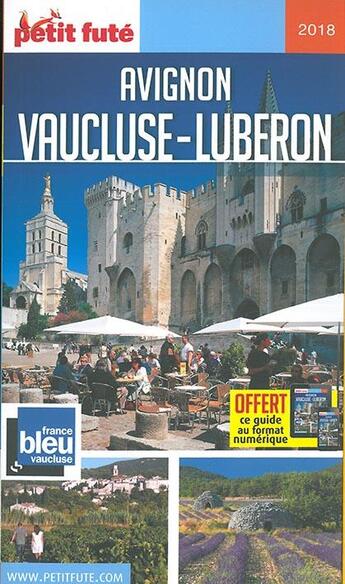 Couverture du livre « Avignon, Vaucluse, Luberon (édition 2017/2018) » de  aux éditions Le Petit Fute