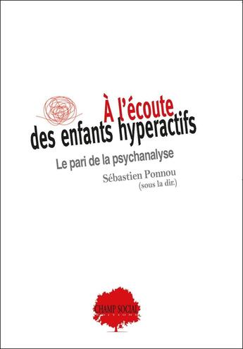 Couverture du livre « A l'écoute des enfants autistes : le pari de la psychanalyse » de Sebastien Ponnou aux éditions Champ Social