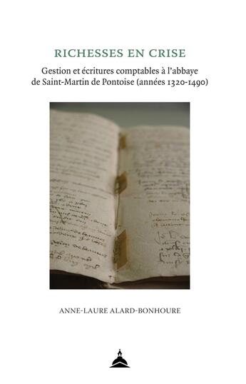 Couverture du livre « Richesses en crise : Gestion et écritures comptables à l'abbaye de Saint-Martin de Pontoise (années 1320-1490) » de Anne-Laure Alard-Bonhoure aux éditions Editions De La Sorbonne