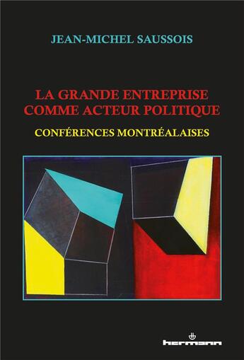 Couverture du livre « La grande entreprise comme acteur politique : conférences montréalaises » de Jean-Michel Saussois aux éditions Hermann