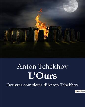 Couverture du livre « L'Ours : Oeuvres complètes d'Anton Tchekhov » de Anton Tchekhov aux éditions Culturea