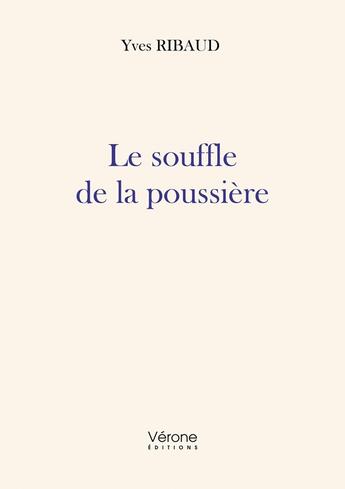 Couverture du livre « Le souffle de la poussière » de Yves Ribaud aux éditions Verone