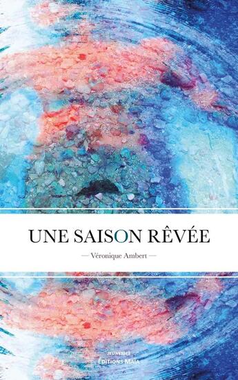 Couverture du livre « Une saison rêvée » de Veronique Lambert aux éditions Editions Maia