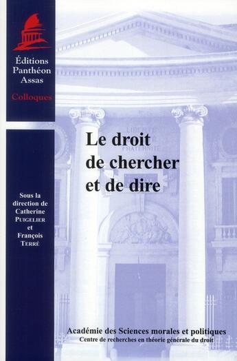 Couverture du livre « Le droit de chercher et de dire » de Francois Terre et Catherine Puigelier aux éditions Pantheon-assas