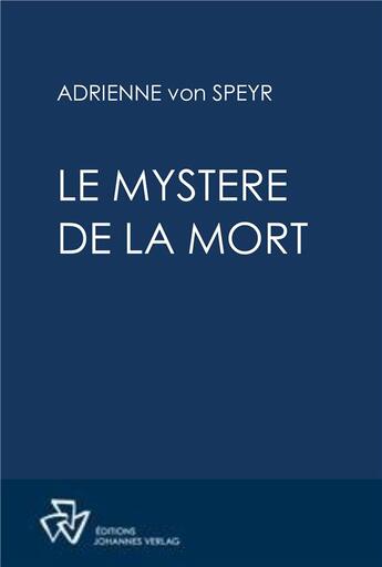 Couverture du livre « Le mystère de la mort » de Adrienne Von Speyr aux éditions Johannes Verlag Einsiedeln