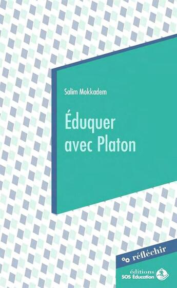 Couverture du livre « Éduquer avec Platon » de Salim Mokaddem aux éditions Sos Education