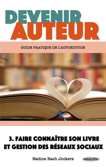 Couverture du livre « Devenir auteur t.3 ; faire connaître son livre et gestion des réseaux sociaux » de Nadine Bach Jockers aux éditions Nadine Bach-jockers