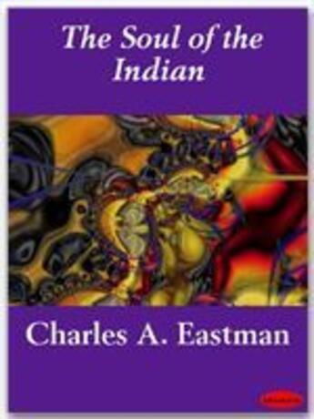 Couverture du livre « The Soul of the Indian » de Charles A. Eastman aux éditions Ebookslib