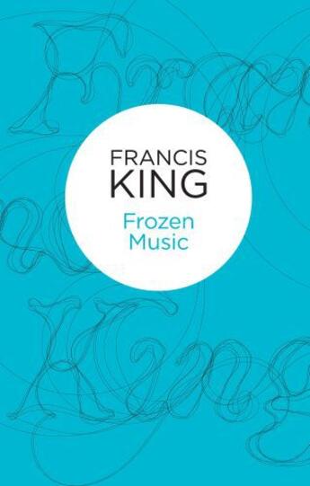 Couverture du livre « Frozen Music: a novella » de Francis King aux éditions Pan Macmillan