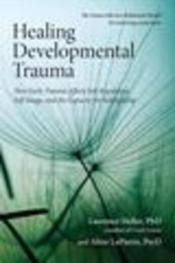 Couverture du livre « Healing Developmental Trauma » de Laurence Heller Ph D Aline Lapierre Psy D aux éditions Epagine