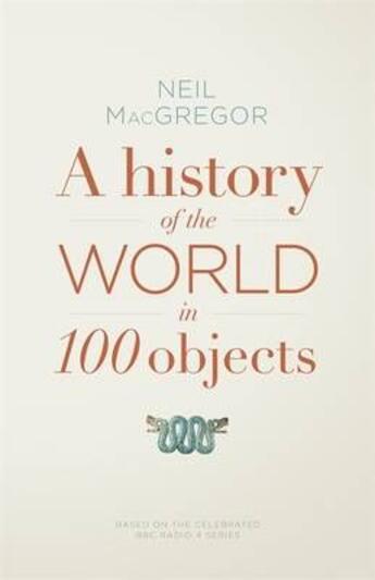 Couverture du livre « A History Of The World In 100 Objects » de Neil Macgregor aux éditions Viking Adult