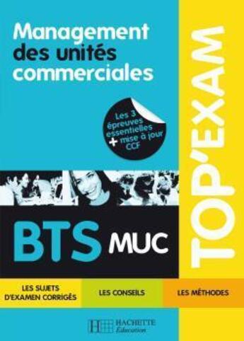 Couverture du livre « TOP'EXAM : management des unités commerciales ; BTS MUC » de Benac et Catuli et Besson aux éditions Hachette Education