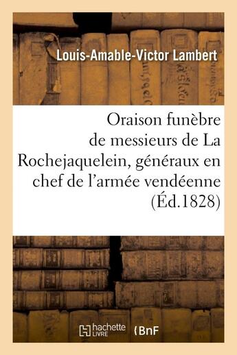 Couverture du livre « Oraison funebre de messieurs de la rochejaquelein, generaux en chef de l'armee vendeenne - , prononc » de Lambert L-A-V. aux éditions Hachette Bnf